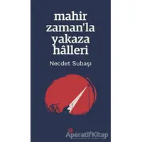 Mahir Zaman’la Yakaza Halleri - Necdet Subaşı - Mahya Yayınları