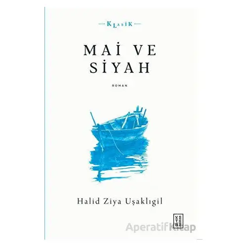 Mai ve Siyah - Halid Ziya Uşaklıgil - Ketebe Yayınları