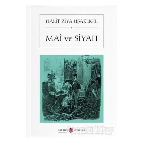 Mai ve Siyah - Halit Ziya Uşaklıgil - Karbon Kitaplar