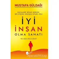 İyi İnsan Olma Sanatı - Mustafa Güldağı - Lopus Yayınları