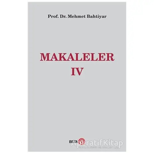 Makaleler 4 - Mehmet Bahtiyar - Beta Yayınevi