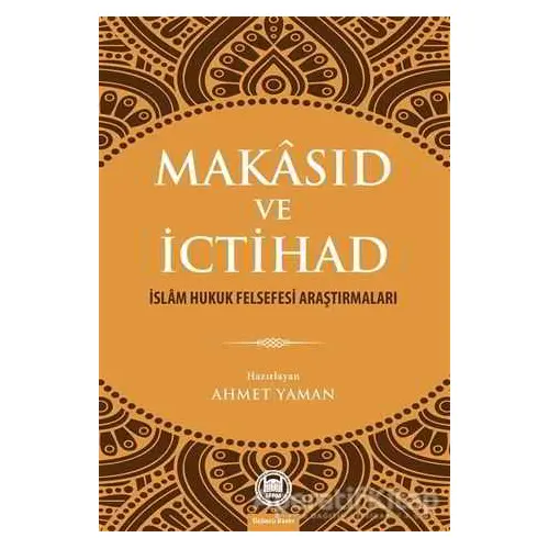 Makasıd ve İctihad - Ahmet Yaman - Marmara Üniversitesi İlahiyat Fakültesi Vakfı