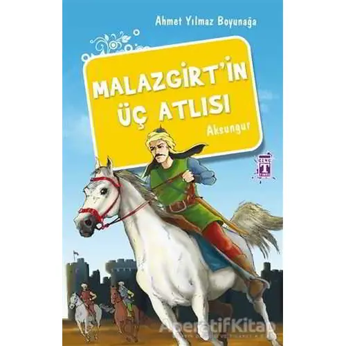 Malazgirt’in Üç Atlısı - Ahmet Yılmaz Boyunağa - Genç Timaş