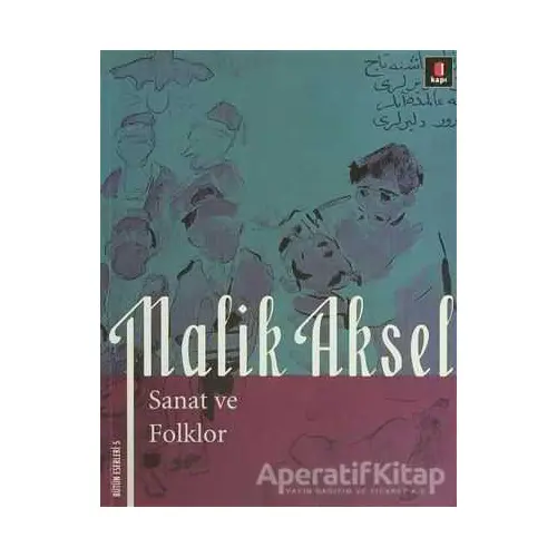 Malik Aksel - Sanat ve Folklor - Beşir Ayvazoğlu - Kapı Yayınları