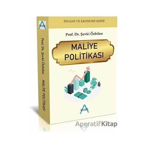 Maliye Politikası - ŞEVKİ ÖZBİLEN - Matrix Akademi