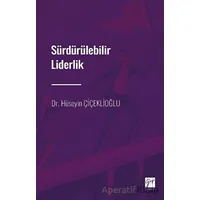 Sürdürülebilir Liderlik - Hüseyin Çiçeklioğlu - Gazi Kitabevi