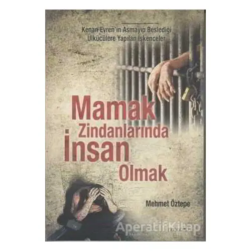 Mamak Zindanlarında İnsan Olmak - Mehmet Öztepe - Hoşgörü Yayınları