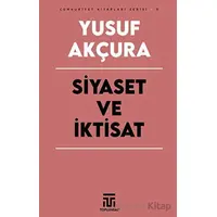 Siyaset ve İktisat - Yusuf Akçura - Toplumsal Kitap