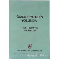 Ömer Seyfeddin Yolunda - Kolektif - Türk Edebiyatı Vakfı Yayınları