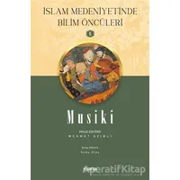 Musiki - İslam Medeniyetinde Bilim Öncüleri 6 - Sema Dinç - Mana Yayınları