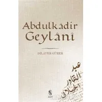 Abdülkadir Geylani - Dilaver Gürer - İnsan Yayınları