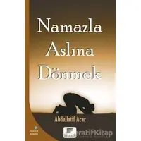 Namazla Aslına Dönmek - Abdullatif Acar - Gelenek Yayıncılık