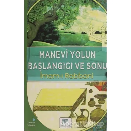 Manevi Yolun Başlangıcı ve Sonu - İmam-ı Rabbani - Gelenek Yayıncılık