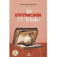 Uzman Gözüyle Eğitimcinin El Kitabı - Mehmet Murat Döğüşgen - Ekinoks Yayın Grubu