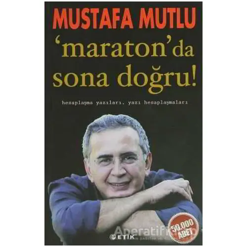 Maraton’da Sona Doğru - Mustafa Mutlu - Etik Yayınları