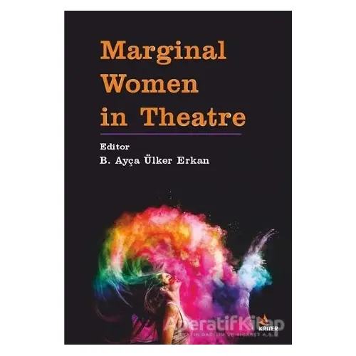 Marginal Women in Theatre - B. Ayça Ülker Erkan - Kriter Yayınları