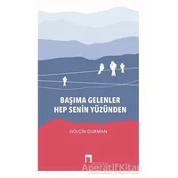 Başıma Gelenler Hep Senin Yüzünden - Gülçin Durman - Dergah Yayınları