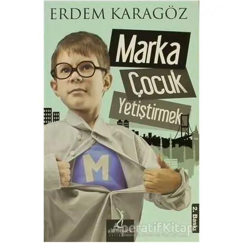 Marka Çocuk Yetiştirmek - Erdem Karagöz - Altın Bilek Yayınları