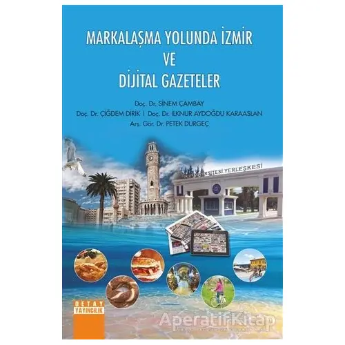 Markalaşma Yolunda İzmir ve Dijital Gazeteler - İlknur Aydoğdu Karaaslan - Detay Yayıncılık