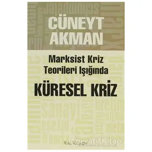 Marksist Kriz Teorileri Işığında Küresel Kriz - Cüneyt Akman - Kalkedon Yayıncılık