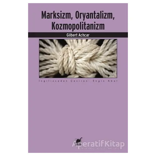 Marksizm, Oryantalizm, Kozmopolitanizm - Gilbert Achcar - Ayrıntı Yayınları