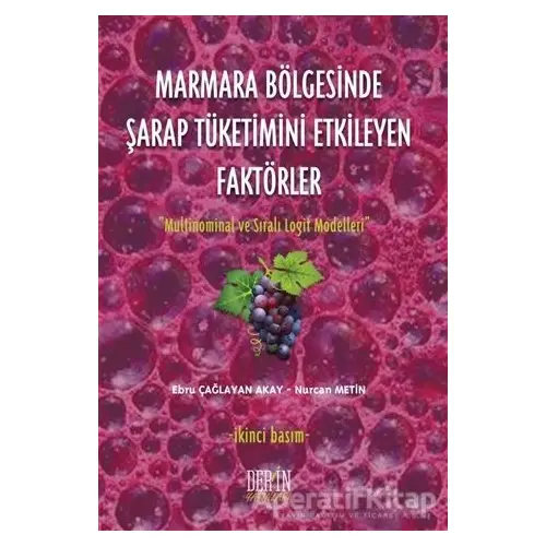 Marmara Bölgesinde Şarap Tüketimini Etkileyen Faktörler - Ebru Çağlayan Akay - Derin Yayınları