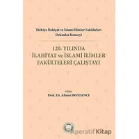 Türkiye İlahiyat ve İslami İlimler Fakülteleri Dekanlar Konseyi 120. Yılında İlahiyat ve İslami İlim