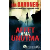 Affet Ama Unutma - Lisa Gardner - Martı Yayınları