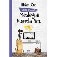 Mesleğini Kendin Seç - Genç Olmak - İlkim Öz - Martı Yayınları