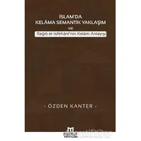 İslamda Kelama Semantik Yaklaşım ve Rağıb El-İsfehaninin Kelam Anlayışı