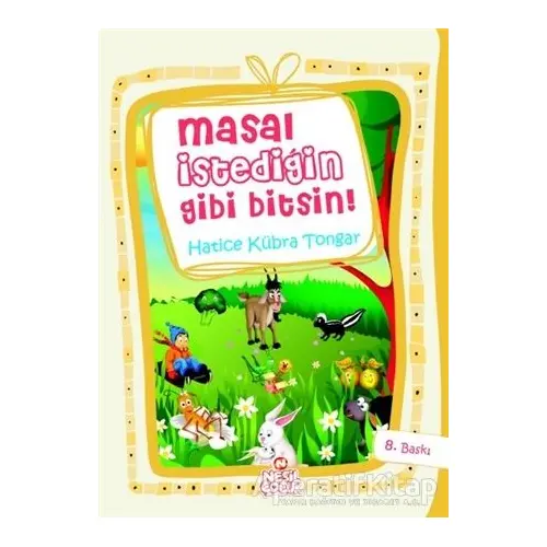 Masal İstediğin Gibi Bitsin! - Hatice Kübra Tongar - Nesil Çocuk Yayınları