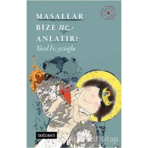 Masallar Bize Ne Anlatır? - Yücel Feyzioğlu - Doğu Batı Yayınları