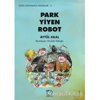 Park Yiyen Robot - Aytül Akal - Uçanbalık Yayıncılık