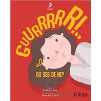 Guurrrrr!.. Bu Ses De Ne? - Dilhan Hız - Arden Yayınları