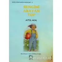 Rengini Arayan Top - Aytül Akal - Uçanbalık Yayıncılık