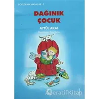 Dağınık Çocuk - Aytül Akal - Uçanbalık Yayıncılık