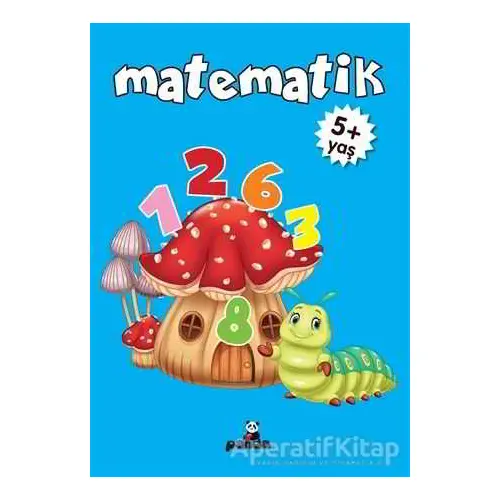 Matematik +5 Yaş - Deniz Gökmeriç - Beyaz Panda Yayınları