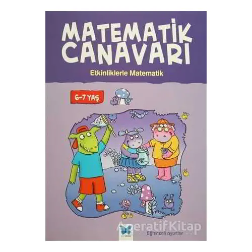 Matematik Canavarı - Etkinliklerle Matematik 6-7 Yaş - Stephen Monaghan - Mavi Kelebek Yayınları