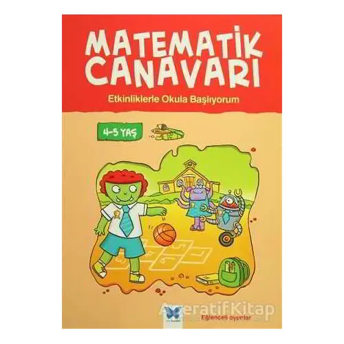 Matematik Canavarı - Etkinliklerle Okula Başlıyorum 4-5 Yaş