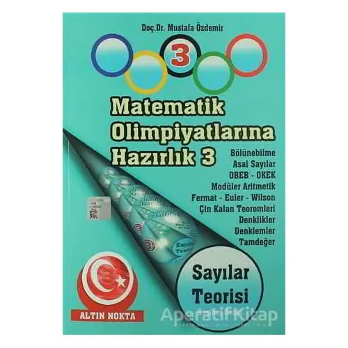 Matematik Olimpiyatlarına Hazırlık 3 - Mustafa Özdemir - Altın Nokta Basım Yayın - Kaynak Kitaplar