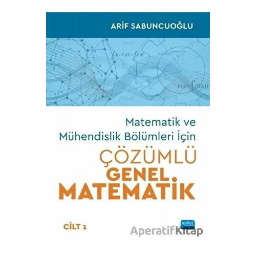 Matematik ve Mühendislik Bölümleri İçin Çözümlü Genel Matematik Cilt 1