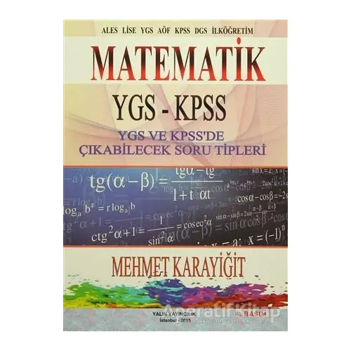 Matematik YGS - KPSS / YGS ve KPSSde Çıkabilecek Soru Tipleri - Mehmet Karayiğit - Yalın Yayıncılık
