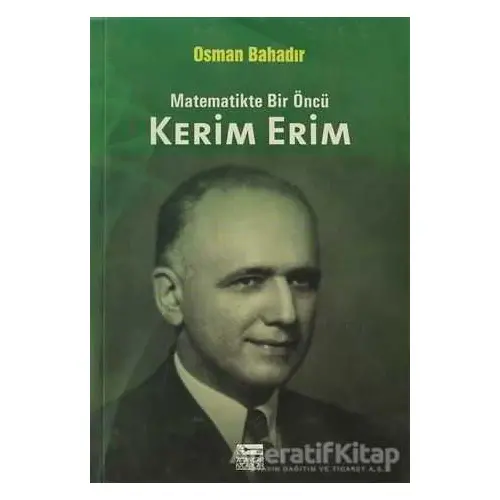 Matematikte Bir Öncü Kerim Erim - Osman Bahadır - Anahtar Kitaplar Yayınevi