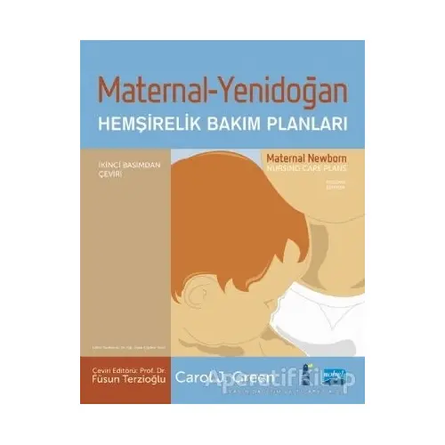 Maternal - Yenidoğan Hemşirelik Bakım Planları - Carol J. Green - Nobel Akademik Yayıncılık