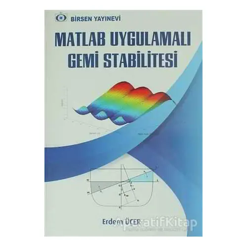 Matlab Uygulamalı Gemi Stabilitesi - Erdem Üçer - Birsen Yayınevi