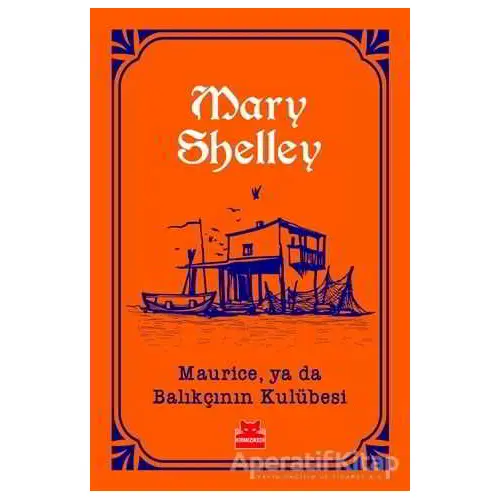 Maurice, ya da Balıkçının Kulübesi - Mary Shelley - Kırmızı Kedi Yayınevi
