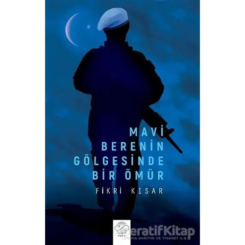 Mavi Berenin Gölgesinde Bir Ömür - Fikri Kısar - Post Yayınevi