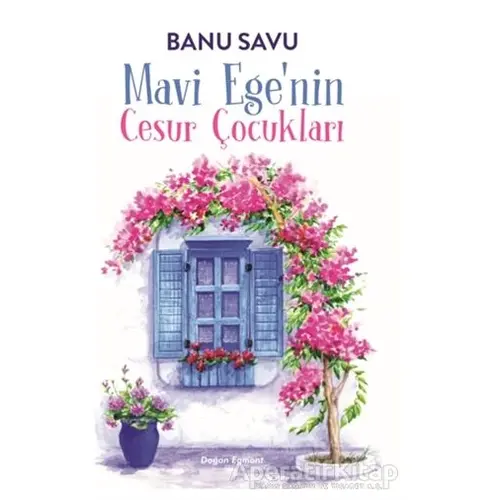 Mavi Egenin Cesur Çocukları - Banu Savu - Doğan Egmont Yayıncılık