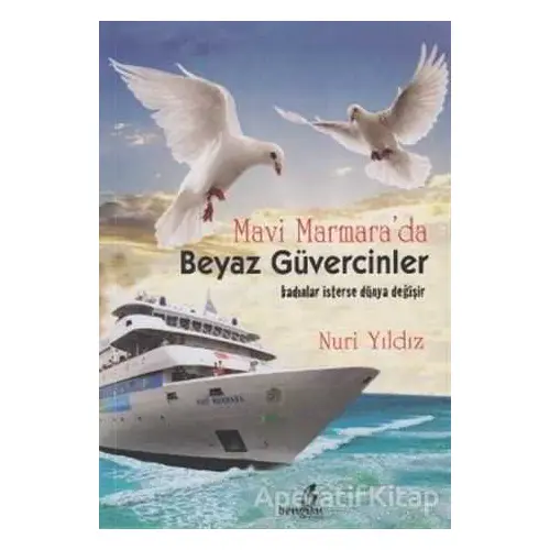 Mavi Marmara’da Beyaz Güvercinler - Nuri Yıldız - Bengisu Yayınları