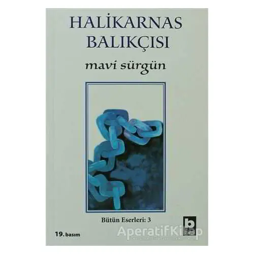 Mavi Sürgün Bütün Eserleri - 3 - Cevat Şakir Kabaağaçlı (Halikarnas Balıkçısı) - Bilgi Yayınevi